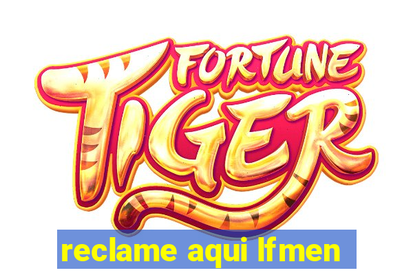 reclame aqui lfmen