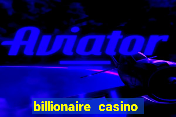 billionaire casino free chips