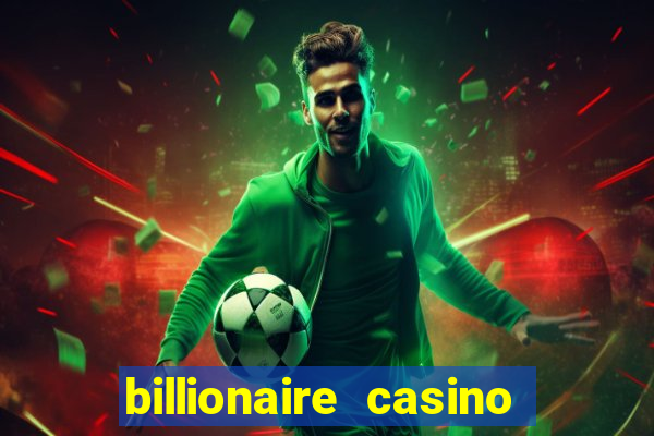 billionaire casino free chips