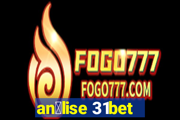 an谩lise 31bet