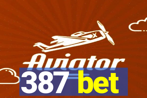 387 bet