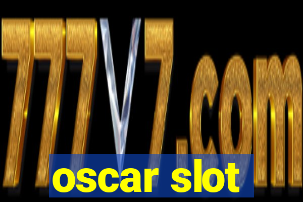 oscar slot