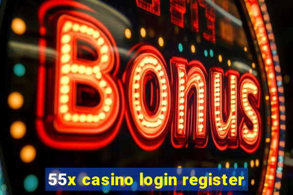 55x casino login register