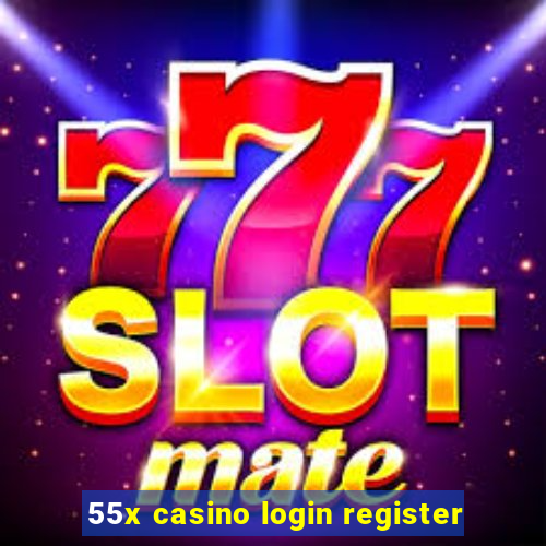 55x casino login register