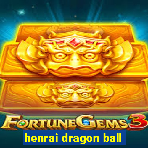 henrai dragon ball