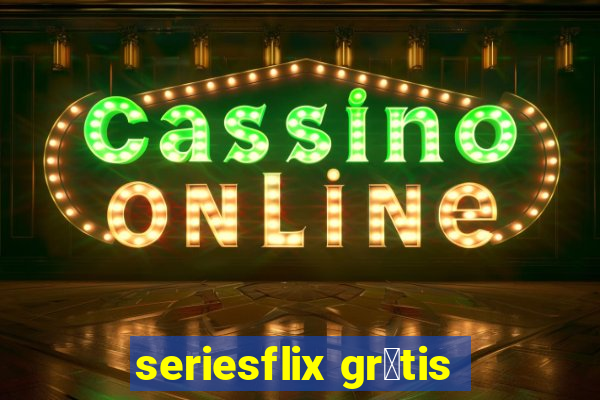 seriesflix gr谩tis