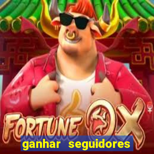 ganhar seguidores brasileiro no instagram