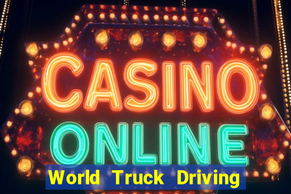 World Truck Driving Simulator Dinheiro Infinito tudo desbloqueado