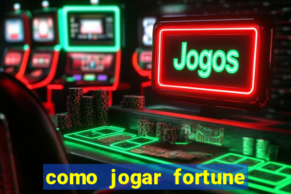 como jogar fortune tiger iniciante