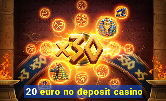 20 euro no deposit casino