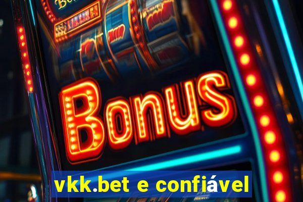 vkk.bet e confiável