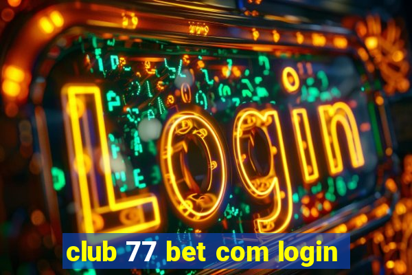 club 77 bet com login