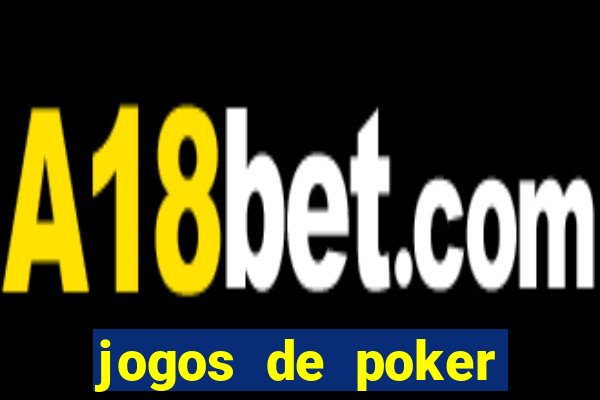 jogos de poker online valendo dinheiro