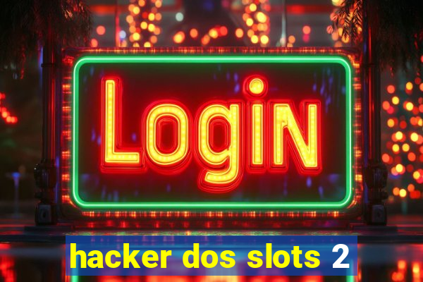 hacker dos slots 2