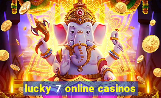 lucky 7 online casinos