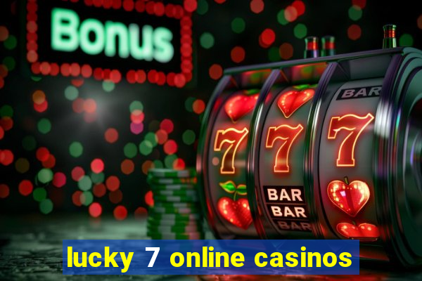 lucky 7 online casinos