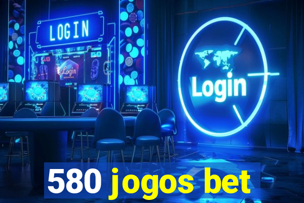 580 jogos bet