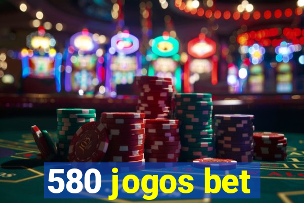 580 jogos bet