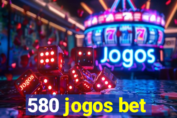 580 jogos bet