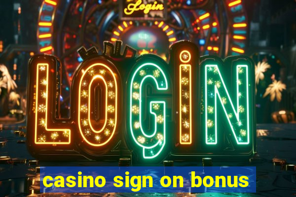 casino sign on bonus