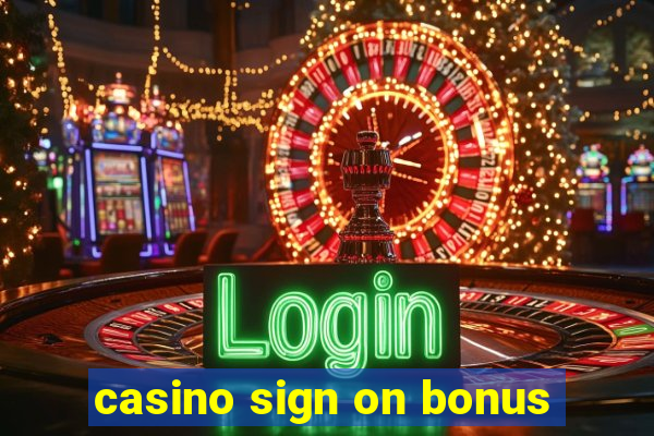 casino sign on bonus