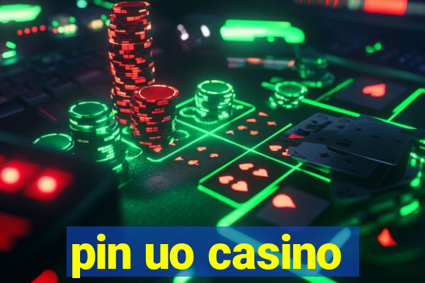 pin uo casino