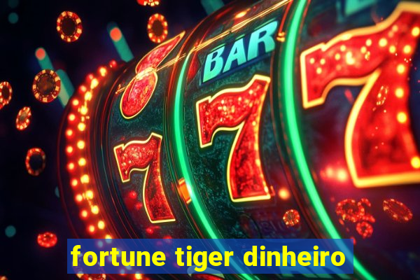 fortune tiger dinheiro