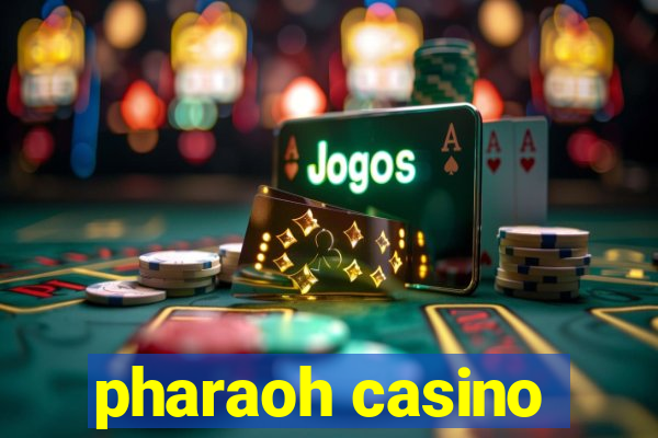 pharaoh casino