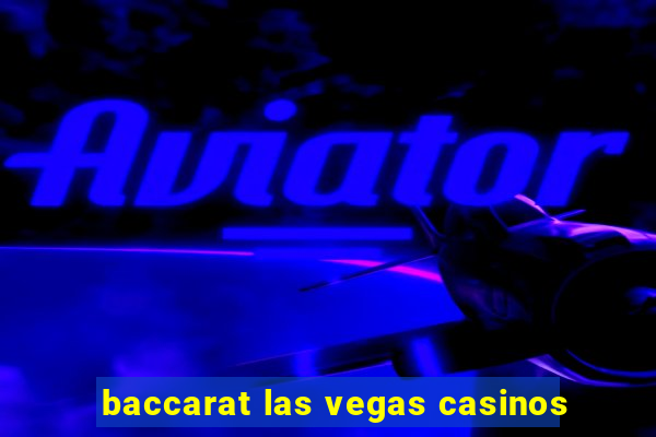 baccarat las vegas casinos