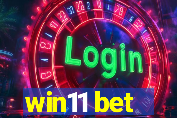 win11 bet