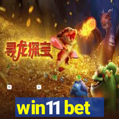 win11 bet