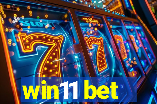 win11 bet