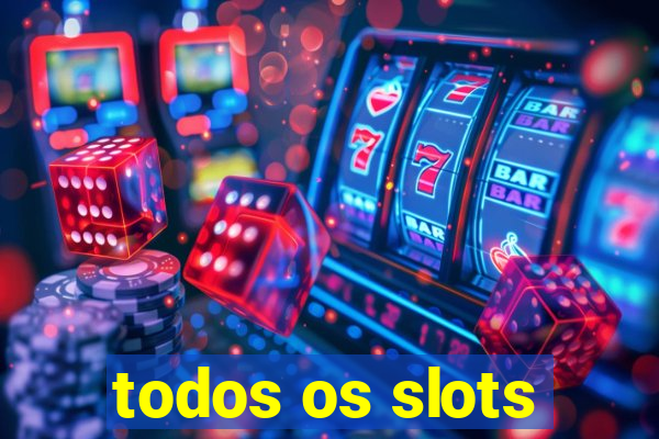 todos os slots