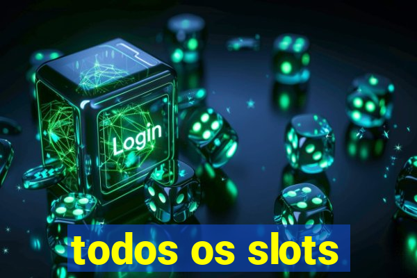 todos os slots