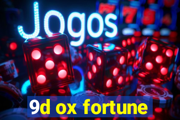 9d ox fortune