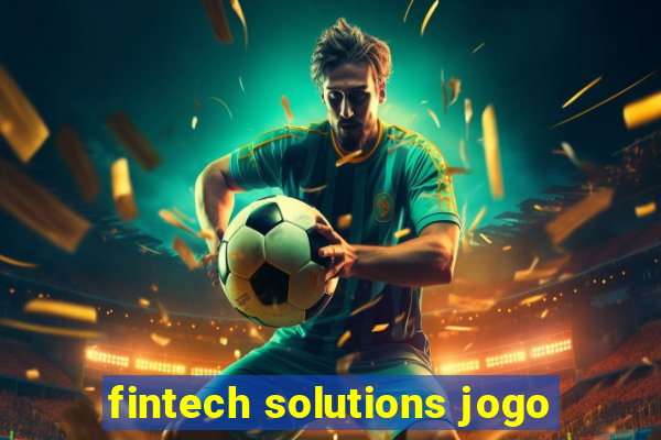 fintech solutions jogo