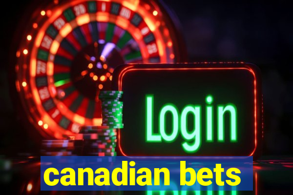 canadian bets