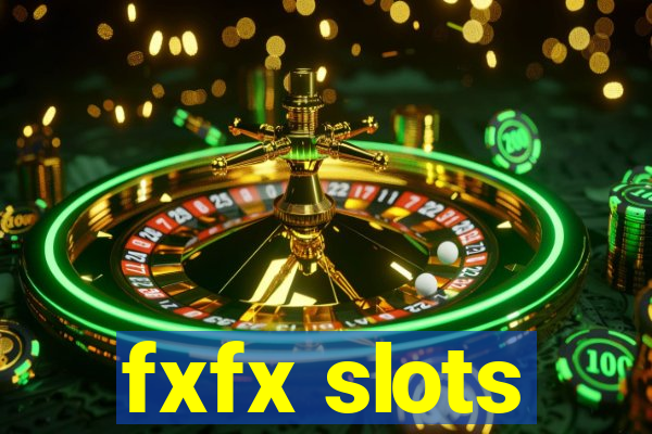 fxfx slots