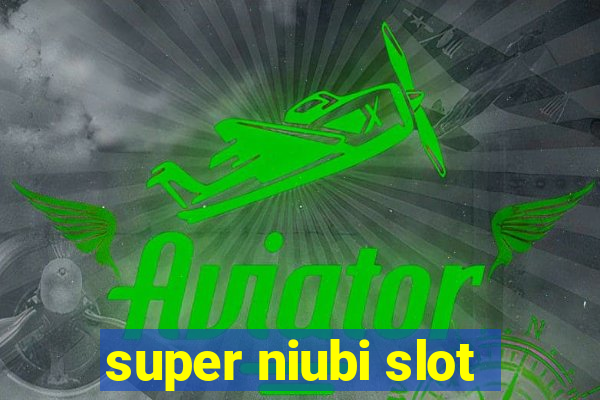 super niubi slot