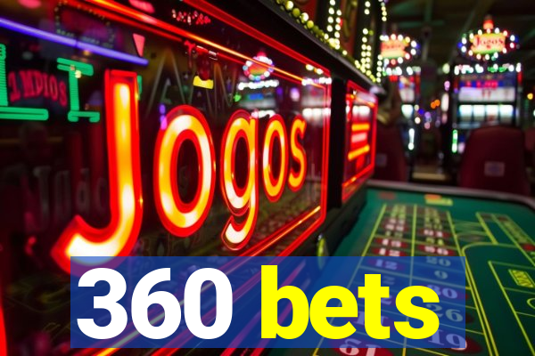 360 bets