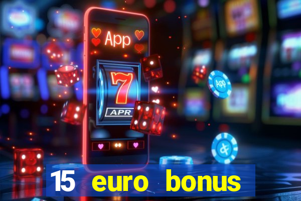 15 euro bonus casino ohne einzahlung