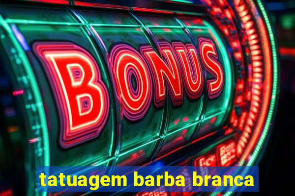 tatuagem barba branca