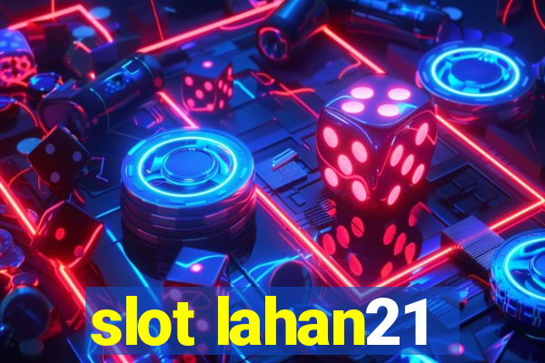 slot lahan21