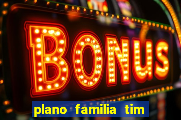 plano familia tim 3 chips