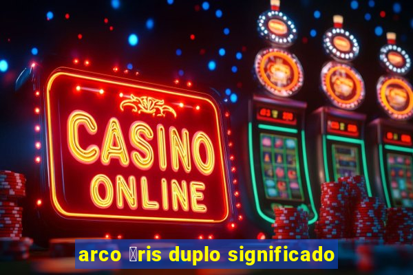 arco 铆ris duplo significado