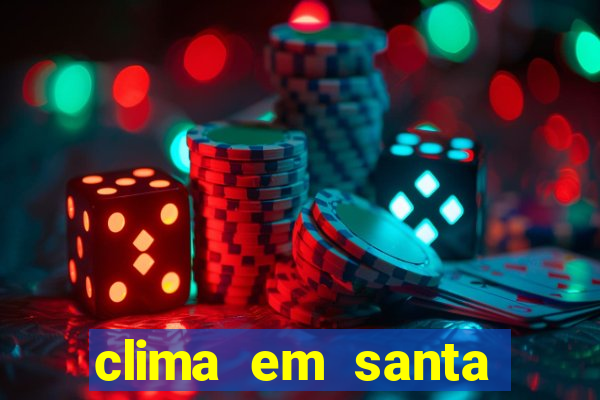 clima em santa b谩rbara - ba