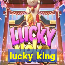 lucky king