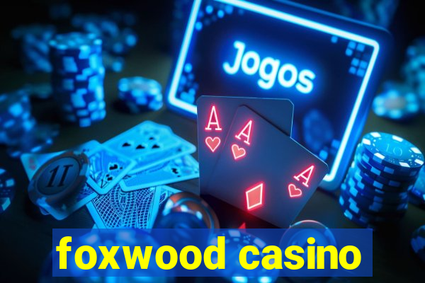 foxwood casino