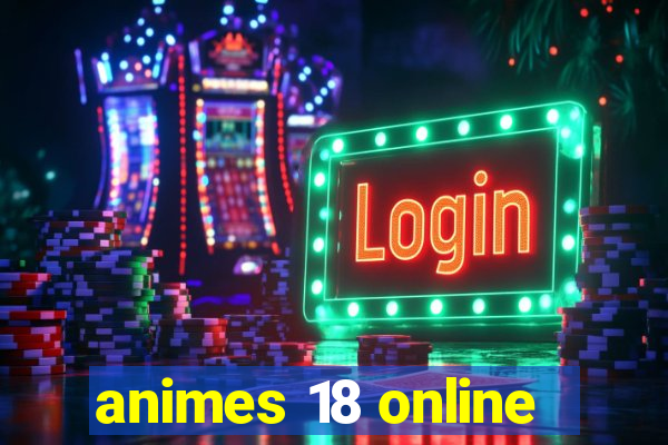 animes 18 online