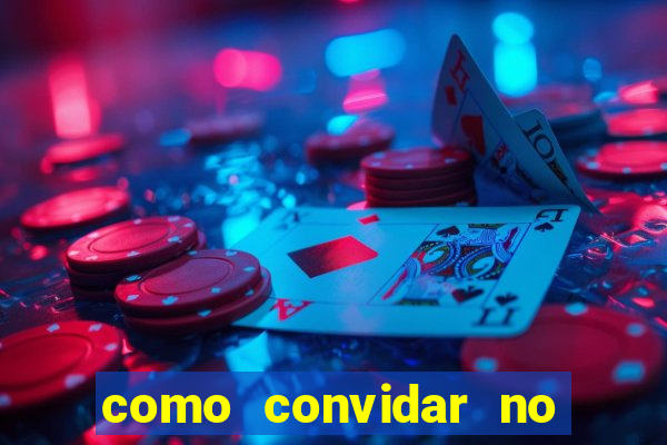 como convidar no estrela bet